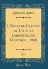 Unknown Author - L'Echo du Cabinet de Lecture Paroissial de Montreal, 1868, Vol. 10 (Classic Reprint)
