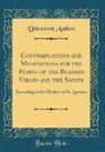 Unknown Author - Contemplations and Meditations for the Feasts of the Blessed Virgin and the Saints