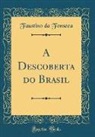 Faustino Da Fonseca - A Descoberta do Brasil (Classic Reprint)