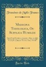 Francisco De Mello Franco - Medicina Theologica, Ou Supplica Humilde