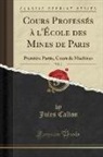 Jules Callon - Cours Professés à l'École des Mines de Paris, Vol. 1
