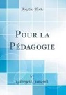 Georges Dumesnil - Pour la Pédagogie (Classic Reprint)