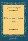 Gustav von Moser - Köpnickerstrasse 120 (Classic Reprint)