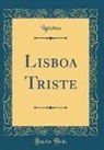 Ignotus Ignotus - Lisboa Triste (Classic Reprint)