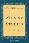 Albert M. Friedenberg - Zionist Studies (Classic Reprint)