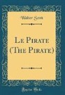 Walter Scott - Le Pirate (The Pirate) (Classic Reprint)