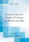 Carlos B. Mansfield - Ensaio Critico Sobre A Viagem ao Brasil em 1852, Vol. 1 (Classic Reprint)