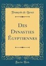 François de Bovet - Des Dynasties Égyptiennes (Classic Reprint)