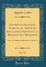 Auguste Comte - Système de Politique Positive, ou Traité de Sociologie, Instituant la Religion de l'Humanité, Vol. 4 of 4