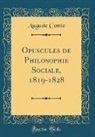 Auguste Comte - Opuscules de Philosophie Sociale, 1819-1828 (Classic Reprint)