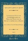Louis Gabriel Ambroise De Bonald - Législation Primitive Considérée dans les Derniers Temps par les Seules Lumières de la Raison, Vol. 1