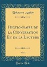 Unknown Author - Dictionnaire de la Conversation Et de la Lecture, Vol. 1 (Classic Reprint)