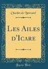 Charles De Bernard - Les Ailes d'Icare (Classic Reprint)