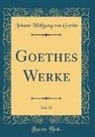 Johann Wolfgang von Goethe - Goethes Werke, Vol. 37 (Classic Reprint)