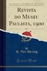 H. Von Ihering - Revista do Museu Paulista, 1900, Vol. 4 (Classic Reprint)