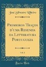 José Silvestre Ribeiro - Primeiros Traços d'uma Resenha da Litteratura Portugueza, Vol. 1 (Classic Reprint)