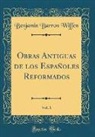 Benjamin Barron Wiffen - Obras Antiguas de los Españoles Reformados, Vol. 1 (Classic Reprint)