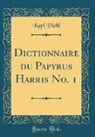 Karl Piehl - Dictionnaire du Papyrus Harris No. 1 (Classic Reprint)