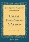 José Agostinho de Macedo - Cartas Filosóficas A Attico (Classic Reprint)