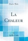 Achille Cazin - La Chaleur (Classic Reprint)
