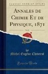 Michel Eugène Chevreul - Annales de Chimie Et de Physique, 1871, Vol. 22 (Classic Reprint)