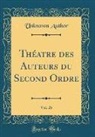Unknown Author - Théatre des Auteurs du Second Ordre, Vol. 26 (Classic Reprint)