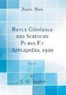 J. -P. Langlois - Revue Générale des Sciences Pures Et Appliquées, 1920, Vol. 31 (Classic Reprint)