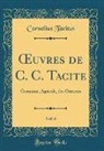 Cornelius Tacitus - OEuvres de C. C. Tacite, Vol. 6