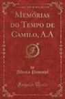 Alberto Pimentel - Memórias do Tempo de Camilo, A.A (Classic Reprint)