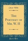 Oscar Wilde - The Portrait of Mr. W. H (Classic Reprint)