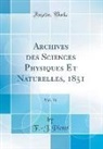 F. -J. Pictet - Archives des Sciences Physiques Et Naturelles, 1851, Vol. 16 (Classic Reprint)