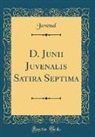 Juvenal Juvenal - D. Junii Juvenalis Satira Septima (Classic Reprint)