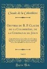 Claude de la Colombière - Oeuvres du R. P. Claude de la Colombière, de la Compagnie de Jésus, Vol. 1