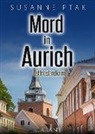 Susanne Ptak - Mord in Aurich. Ostfrieslandkrimi