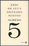 Erri De Luca, Gennaro Matino - Almeno 5