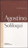 Agostino (Sant'), O. Grassi - Soliloqui. Testo latino a fronte