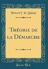 Honoré de Balzac, Honore´ de Balzac - Théorie de la Démarche (Classic Reprint)