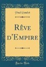Paul Gaulot - Rêve d'Empire (Classic Reprint)
