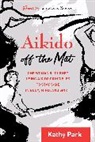 Kathy Park, Jamie Leno Zimron - Aikido Off the Mat
