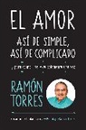 Ramon Torres - El amor, así de simple, así de complicado: Y para colmo, solo se vive una vez / Love, Just That Easy, Just That Complicated
