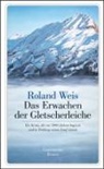 Roland Weis - Das Erwachen der Gletscherleiche