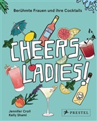Jennife Croll, Jennifer Croll, Kelly Shami - Cheers, Ladies!