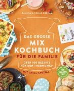Daniela Gronau, Tobias Gronau, Daniel Gronau-Ratzeck, Daniela Gronau-Ratzeck - Das große Mix-Kochbuch für die Familie - Über 100 Rezepte für den Thermomix® - Mit Grill-Spezial - Für TM5 und TM31