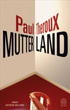 Paul Theroux - Mutterland