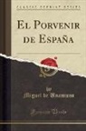 Miguel de Unamuno - El Porvenir de España (Classic Reprint)