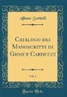 Albano Sorbelli - Catalogo dei Manoscritti di Giosue Carducci, Vol. 2 (Classic Reprint)