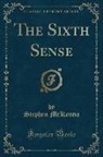 Stephen McKenna - The Sixth Sense (Classic Reprint)
