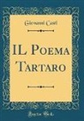 Giovanni Casti - IL Poema Tartaro (Classic Reprint)