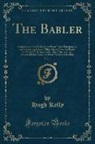 Hugh Kelly - The Babler, Vol. 1