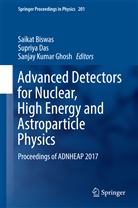 Saikat Biswas, Supriy Das, Supriya Das, Sanjay Kumar Ghosh, Sanjay Kumar Ghosh - Advanced Detectors for Nuclear, High Energy and Astroparticle Physics